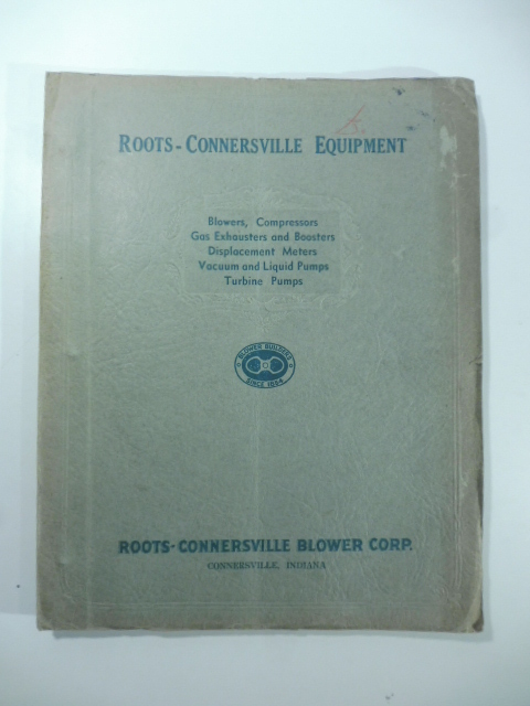 Roots-Connersville Blower Corp. Blowers, Compressors, Gas Exhausters and Boosters Displacement Meters Vacuum and Liquid Pumps, Turbine Pumps